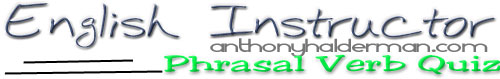 Phrasal Verb Quiz
